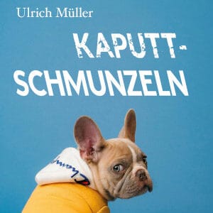 Cover vom Buch Kaputtschmunzeln mit Französischer Dogge im Hoodie